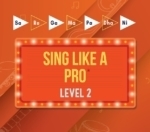 Sing Like a Pro* Level Two Workshop